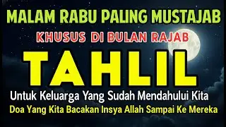 JANGAN LEWATKAN‼️ Malam Rabu Paling Mustajab di Bulan Rajab 🌕 Tahlil Orang Tua & Keluarga Tercinta