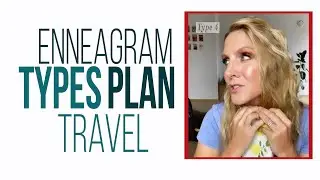 DIFFERENT ENNEAGRAM TYPES PLAN TRAVEL