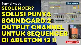 SOLUSI PUNYA SOUNDCARD 2 OUTPUT CHANNEL UNTUK ROUTING SEQUENCER DI ABLETON LIVE 12 !!