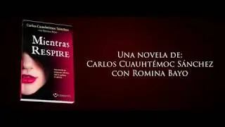 Mientras Respire - Book Trailer - Carlos Cuauhtémoc Sánchez