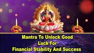 Mantra to Unlock Good Luck for Financial Stability and Success