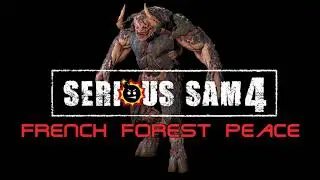 SERIOUS SAM 4 - French Forest Peace (второй вырезанный вариант)