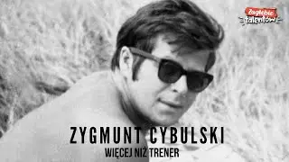 Zygmunt Cybulski - Więcej niż trener.