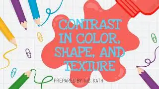 Contrast in Colors, Shapes, & Texture