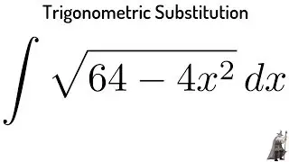 Integral of sqrt(64 - 4x^2) using Trigonometric Substitution