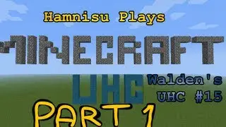 Hamnisu Plays: Walden's UHC #15, part 1