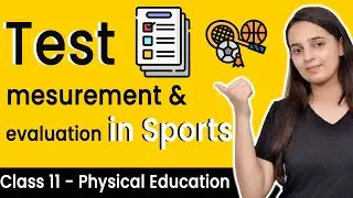 Test Measurement and Evaluation in Sports | Class 11 Physical Education Chapter 6 |  2022-2023