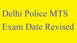 Delhi Police MTS Exam Date Revised