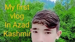 My first vlog in Azad Kashmir Pakistan #kashmiribeaty