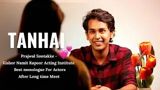 TANHAI | Best Monologue For actor | Kishor Namit Kapoor | Prajwal Sontakke | Love