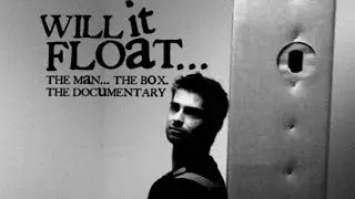 Will It Float... The Man... The Box. The Documentary.