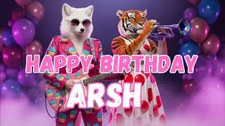ARSH Happy Birthday Song - Happy Birthday to Arsh