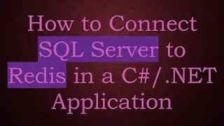 How to Connect SQL Server to Redis in a C# /.NET Application