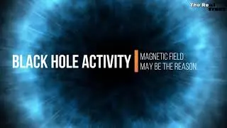 Black hole Activity |Magnetic fields may be the reason for Black hole Activity