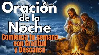 Ora antes de Dormir | Gratitud y  Abundancia con la compañía de Dios | Oración de la Noche 🌙💰🙏