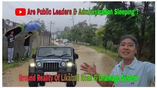 Ground Reality Of Likabali Road & Drainage System || Are Public Leaders & Administration Sleeping?