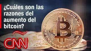 &iquest;Cu&aacute;les son las razones del aumento del bitcoin?