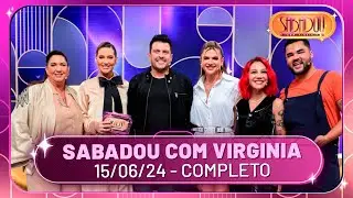 Sabadou com Virginia recebe Priscilla, Ceará e Mirella Santos | Sabadou com Virginia (15/06/24)