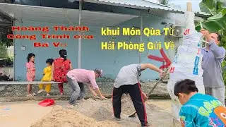 Hoàng Thành Công Trình Nhà Ba Vợ Vui Mừng Khui Thùng Qùa Đến Từ Hải Phòng Gửi Về|NMT