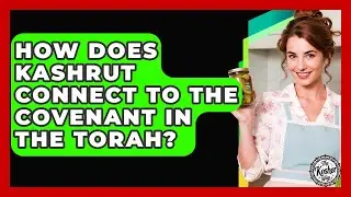 How Does Kashrut Connect To The Covenant In The Torah? - The Kosher Way