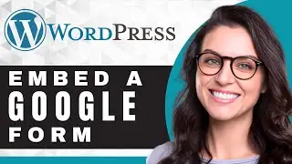 How to Embed a Google Form in WordPress | WordPress Tutorial (2025)