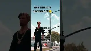 Who still love him &hearts;️ XXXTENTACION in Gangs Town Story