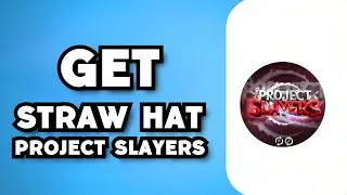 How To Get Straw Hat in Project Slayers Fast (2023 Guide)