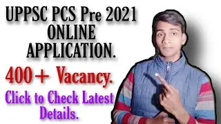 UPPSC PCS Pre Vacancy 2021 Notification | Latest Vacany by Uppsc | UPPSC PCS 400 Post Detail
