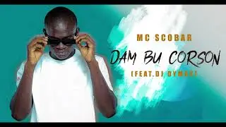 MC SCOBAR  -  DAM BU CORSON (FEAT. DJ DYMAS )