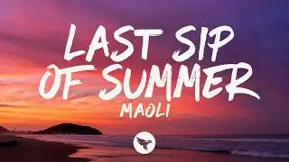 Maoli - Last Sip of Summer (Lyrics)