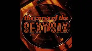 The Curse of the Sexy Sax
