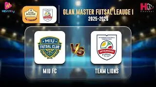 Glan Master Futsal League (1) 2025-2026 (MIU FC Vs Team Lion FC)