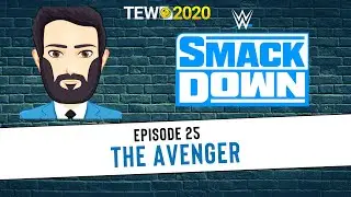 TEW 2020 - WWE 2021 Ep. 25: The Avenger