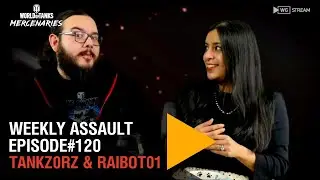 Weekly Assault with Tankz0rz and Raibot01 - Episode# 120