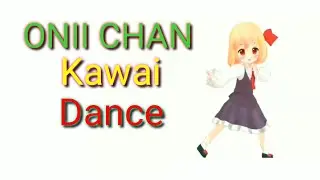 ONI CHAN KAWAI DANCE