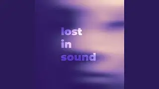 Lost in sound