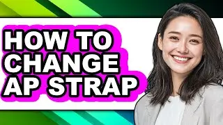 How to Change Ap Strap - Easy Guide