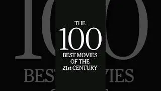 &ldquo;The 100 Greatest Films of the 21st Century &mdash; According to The New York Times.Do You Agree?