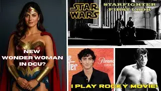 New Wonder Woman Casting Rumor, Casting Slyvester Stallone, Star Wars Starfighter First New Look!