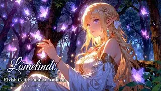 L&oacute;melind&euml; &ndash; Song of the Twilight Grove | Elven Celtic Fantasy Vocal Ambient for Rest and Reflextion
