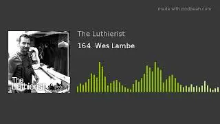 164. Wes Lambe