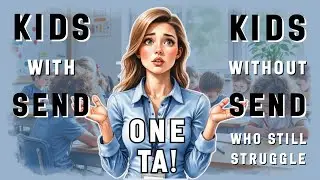 KIDS WITH SEND, KIDS WITHOUT SEND WHO STILL STRUGGLE, ONE TA!