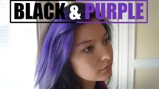 How to Dye Your Hair Black and Purple!!!