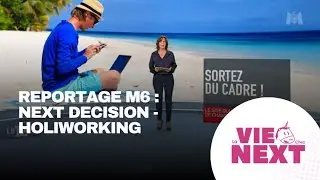 Reportage M6 : Next Decision - Holiworking