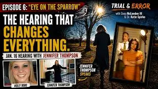 Ep 6: Eye on the Sparrow - Jan 16, 2025 hearing w/ defense attorney Jennifer Thompson (Holly Bobo) 