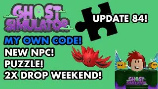 Update 84! MY OWN CODE! NEW NPC! 2x DROP WEEKEND! PUZZLE! (Roblox Ghost Simulator)