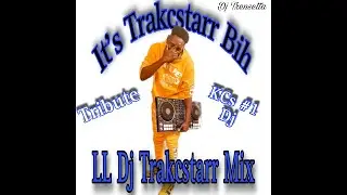 LL DJ Trakcstarr tribute