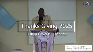 Thanks Giving 2025 || Bishop David Munyiri Thagana