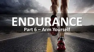 2022-0109 - Bill Ellenwood II - Endurance Part 6 - Arm Yourself