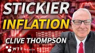 Stickier Inflation Than Expected? with Clive Thompson